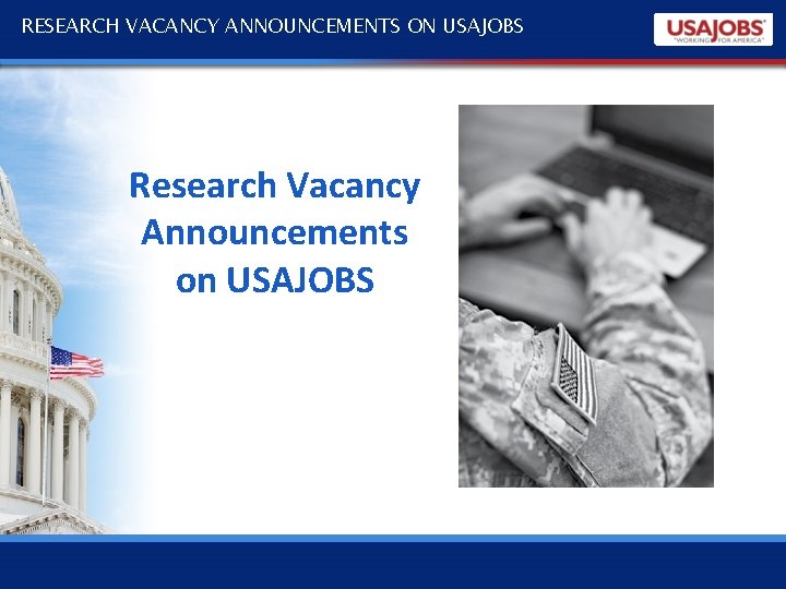 RESEARCH VACANCY ANNOUNCEMENTS ON USAJOBS Research Vacancy Announcements on USAJOBS 