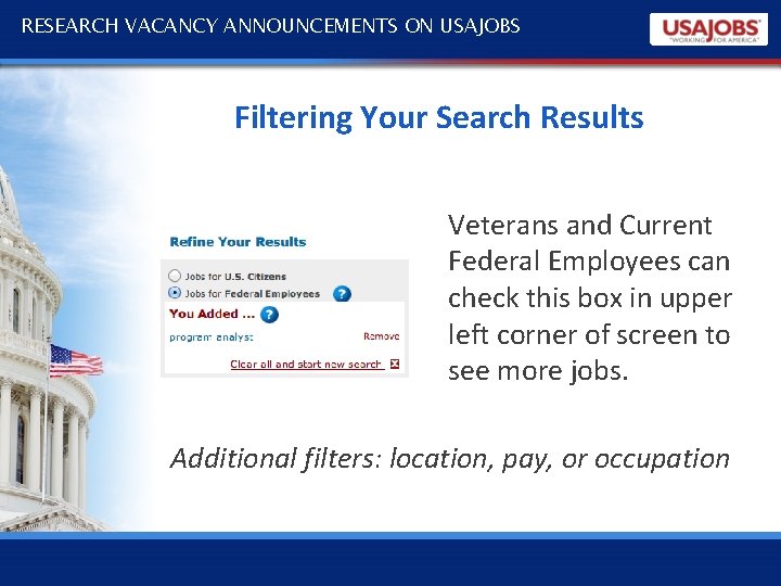 RESEARCH VACANCY ANNOUNCEMENTS ON USAJOBS Filtering Your Search Results Veterans and Current Federal Employees