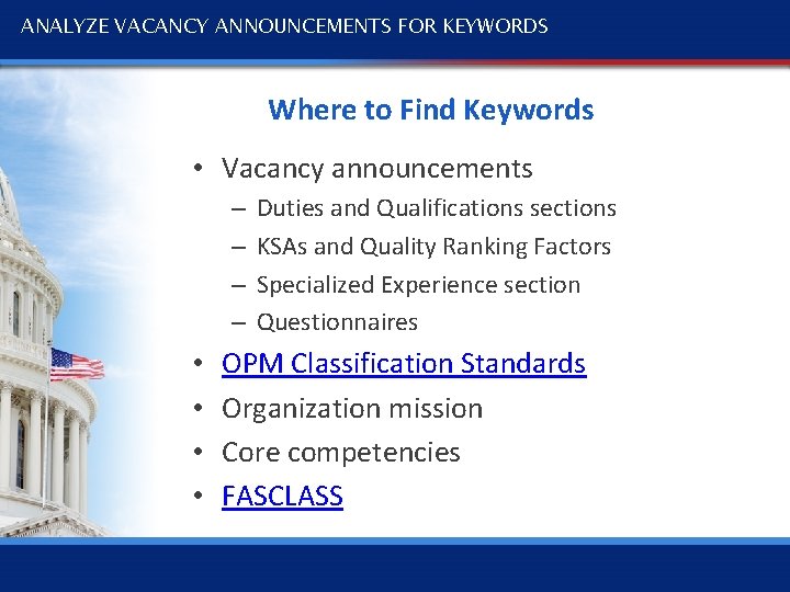 ANALYZE VACANCY ANNOUNCEMENTS FOR KEYWORDS Where to Find Keywords • Vacancy announcements – –