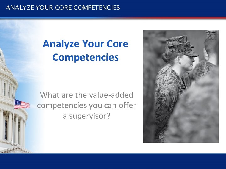 ANALYZE YOUR CORE COMPETENCIES Analyze Your Core Competencies What are the value-added competencies you