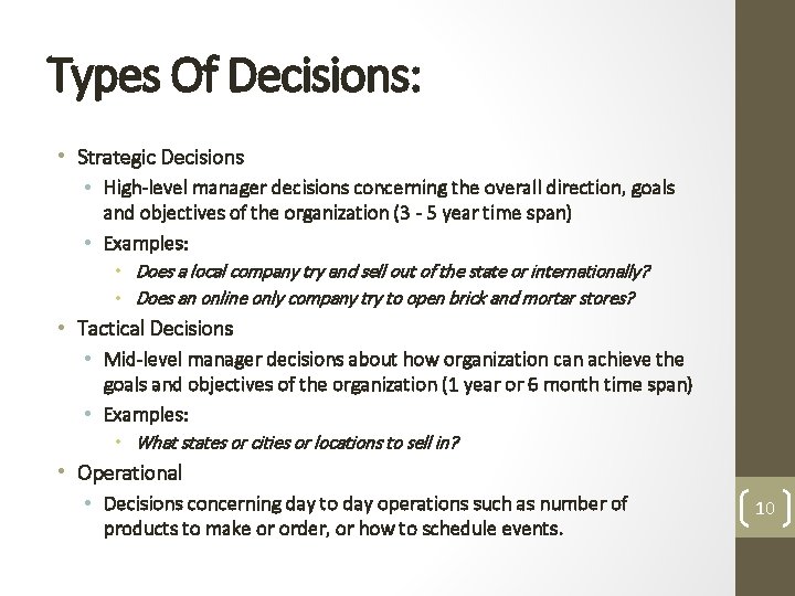 Types Of Decisions: • Strategic Decisions • High-level manager decisions concerning the overall direction,