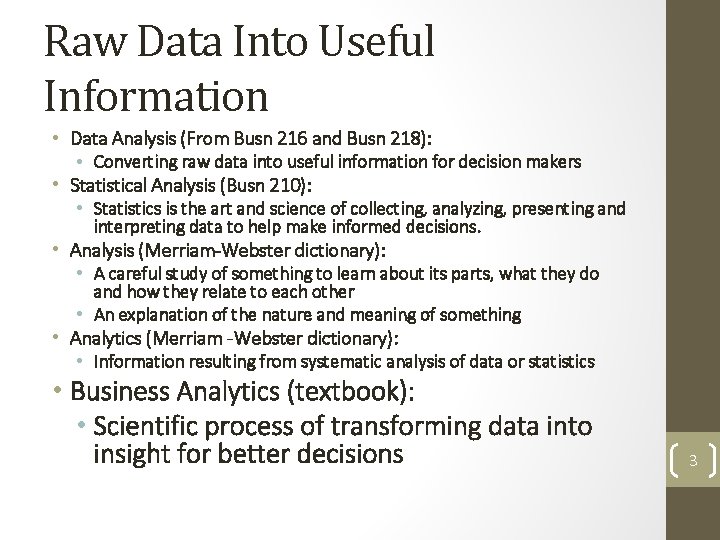 Raw Data Into Useful Information • Data Analysis (From Busn 216 and Busn 218):