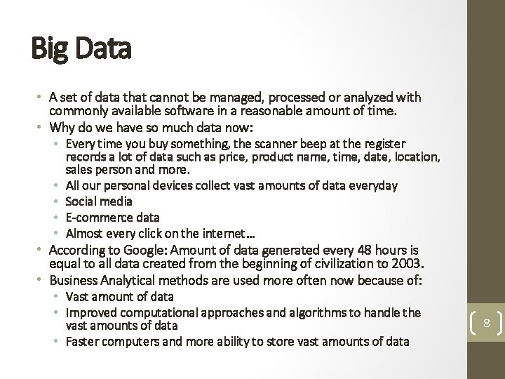 Big Data • A set of data that cannot be managed, processed or analyzed