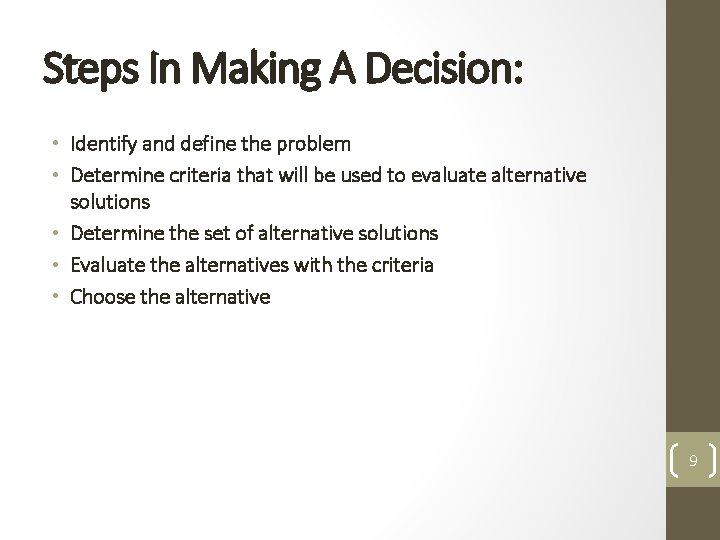 Steps In Making A Decision: • Identify and define the problem • Determine criteria