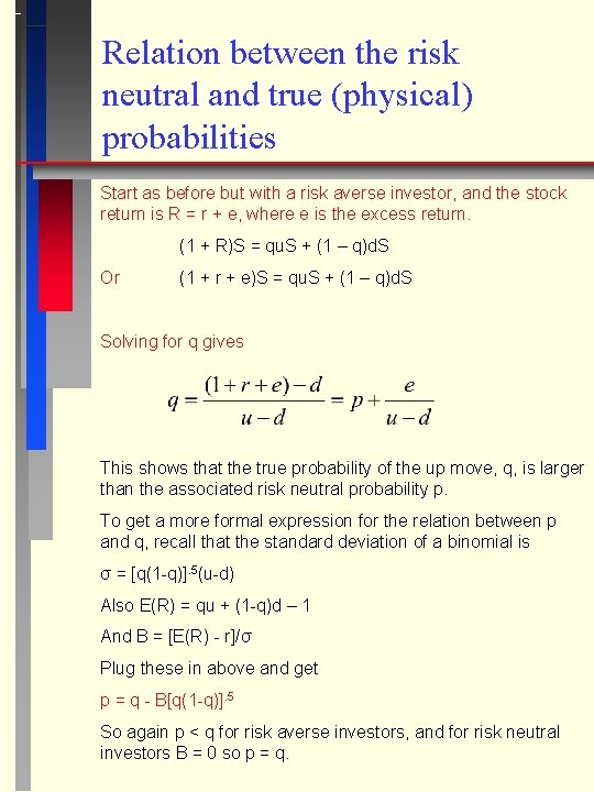 Relation between the risk neutral and true (physical) probabilities Start as before but with