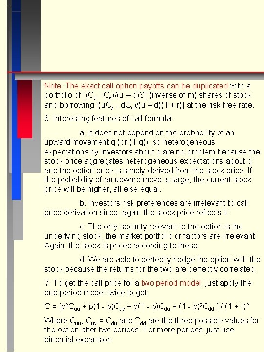 Note: The exact call option payoffs can be duplicated with a portfolio of [(Cu