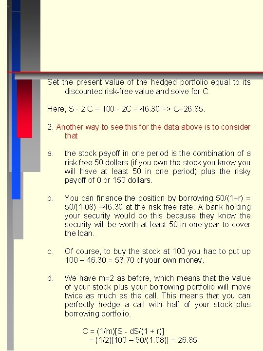 Set the present value of the hedged portfolio equal to its discounted risk-free value