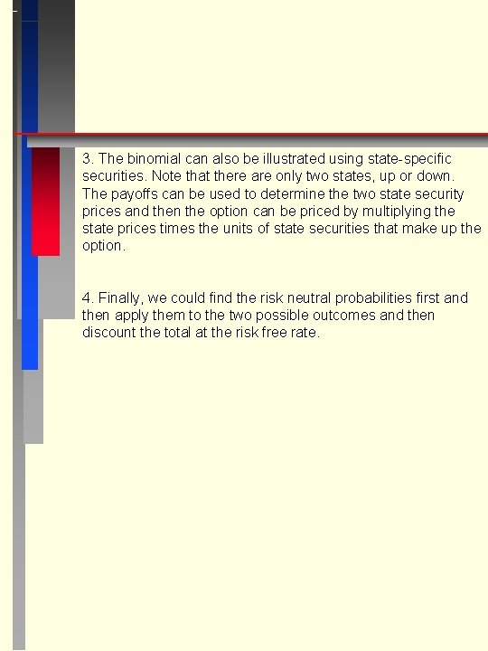 3. The binomial can also be illustrated using state-specific securities. Note that there are