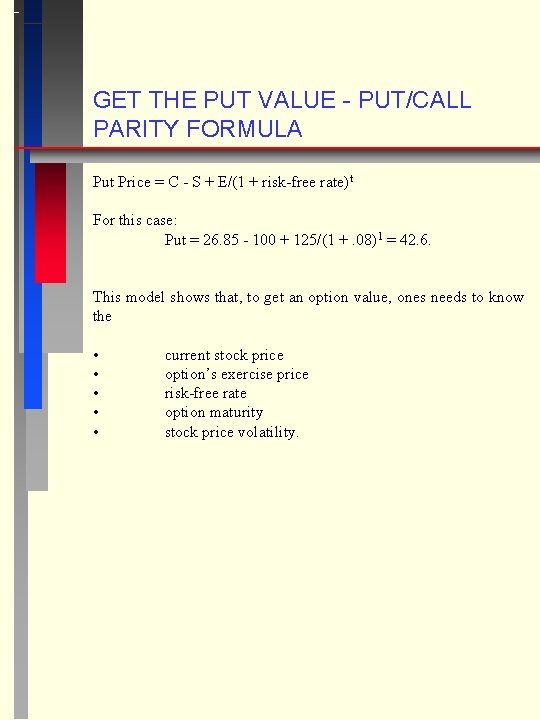 GET THE PUT VALUE - PUT/CALL PARITY FORMULA Put Price = C - S