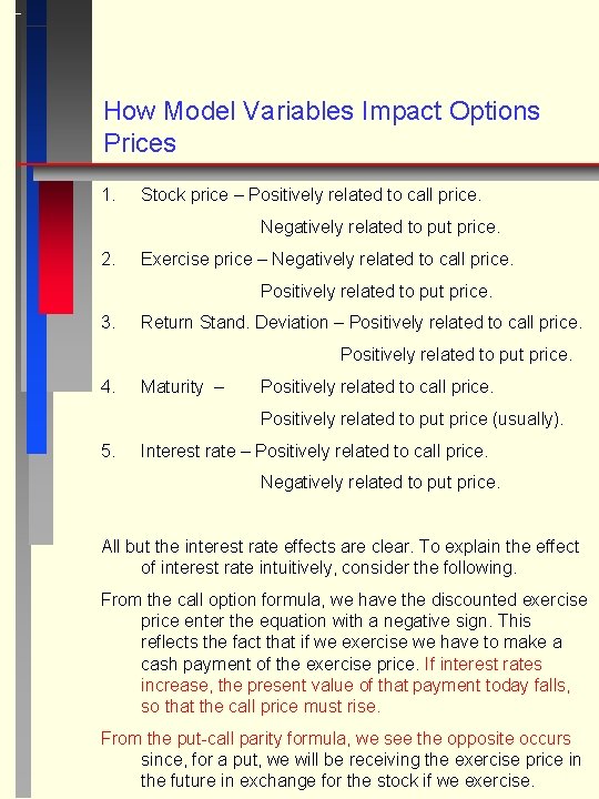 How Model Variables Impact Options Prices 1. Stock price – Positively related to call