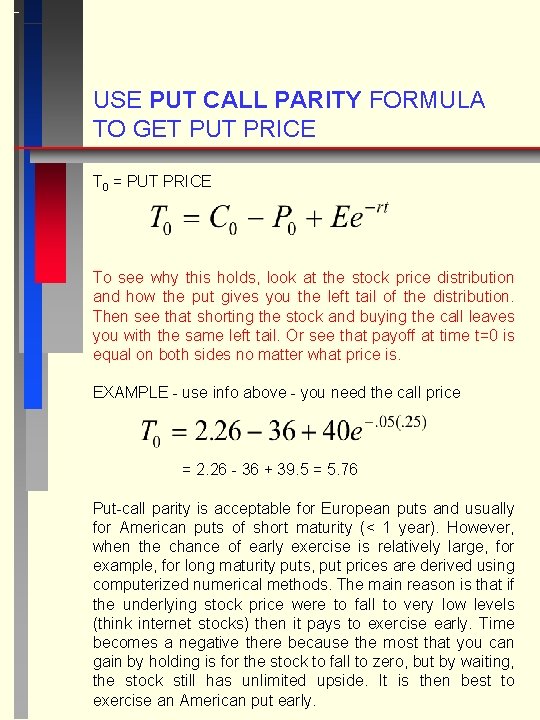 USE PUT CALL PARITY FORMULA TO GET PUT PRICE T 0 = PUT PRICE