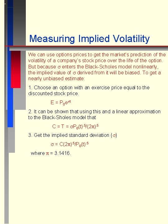 Measuring Implied Volatility We can use options prices to get the market’s prediction of