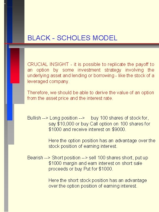 BLACK - SCHOLES MODEL CRUCIAL INSIGHT - it is possible to replicate the payoff
