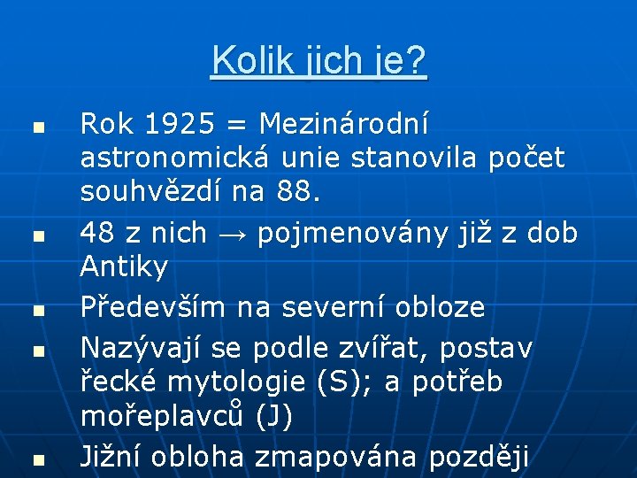 Kolik jich je? n n n Rok 1925 = Mezinárodní astronomická unie stanovila počet