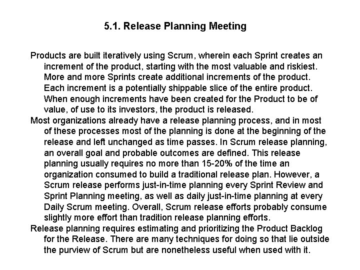 5. 1. Release Planning Meeting Products are built iteratively using Scrum, wherein each Sprint