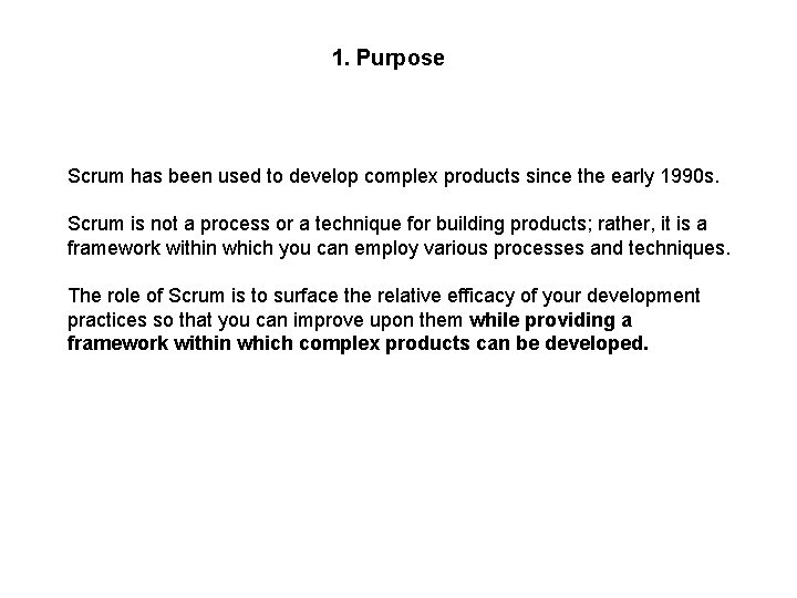 1. Purpose Scrum has been used to develop complex products since the early 1990