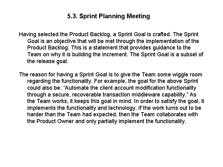 5. 3. Sprint Planning Meeting Having selected the Product Backlog, a Sprint Goal is