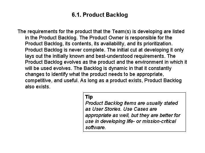 6. 1. Product Backlog The requirements for the product that the Team(s) is developing