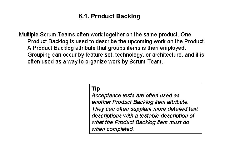 6. 1. Product Backlog Multiple Scrum Teams often work together on the same product.