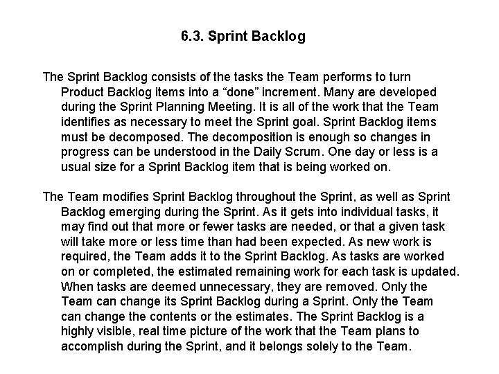 6. 3. Sprint Backlog The Sprint Backlog consists of the tasks the Team performs
