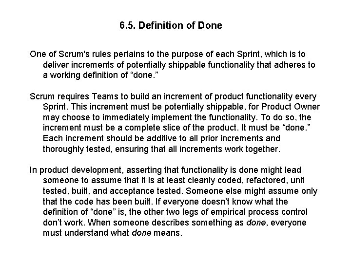 6. 5. Definition of Done One of Scrum's rules pertains to the purpose of