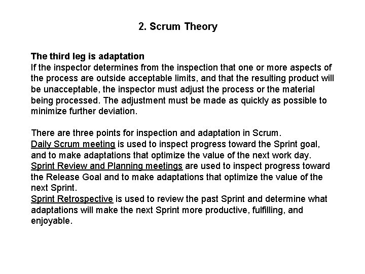 2. Scrum Theory The third leg is adaptation If the inspector determines from the