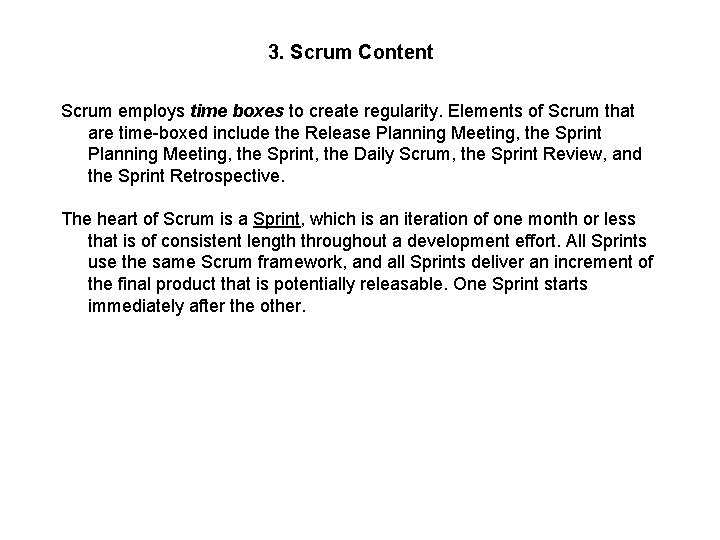 3. Scrum Content Scrum employs time boxes to create regularity. Elements of Scrum that