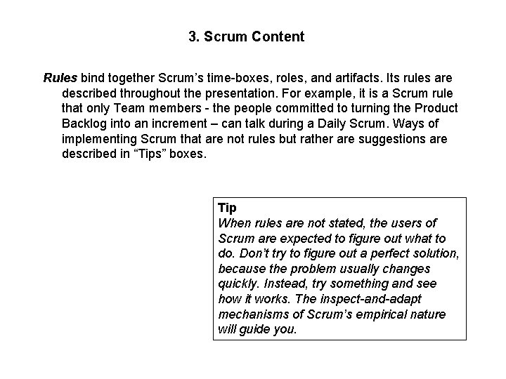 3. Scrum Content Rules bind together Scrum’s time-boxes, roles, and artifacts. Its rules are