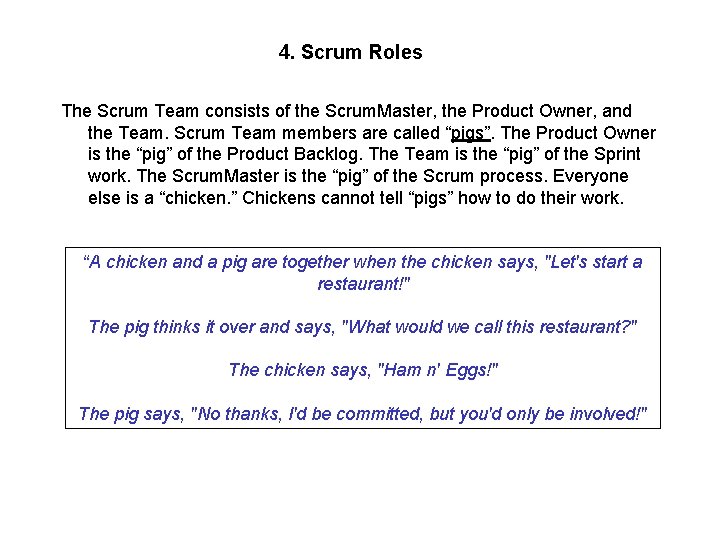 4. Scrum Roles The Scrum Team consists of the Scrum. Master, the Product Owner,