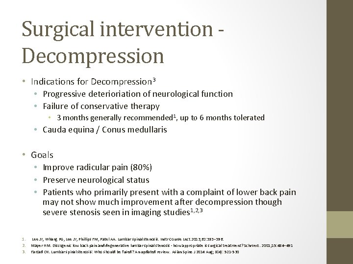 Surgical intervention Decompression • Indications for Decompression 3 • Progressive deterioriation of neurological function