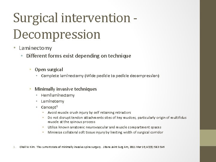 Surgical intervention Decompression • Laminectomy • Different forms exist depending on technique • Open
