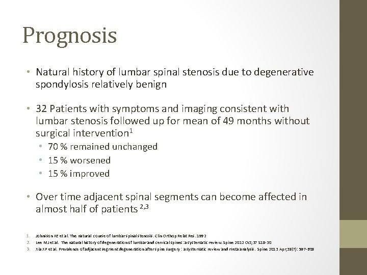 Prognosis • Natural history of lumbar spinal stenosis due to degenerative spondylosis relatively benign