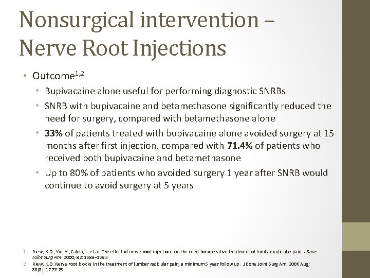 Nonsurgical intervention – Nerve Root Injections • Outcome 1, 2 • Bupivacaine alone useful