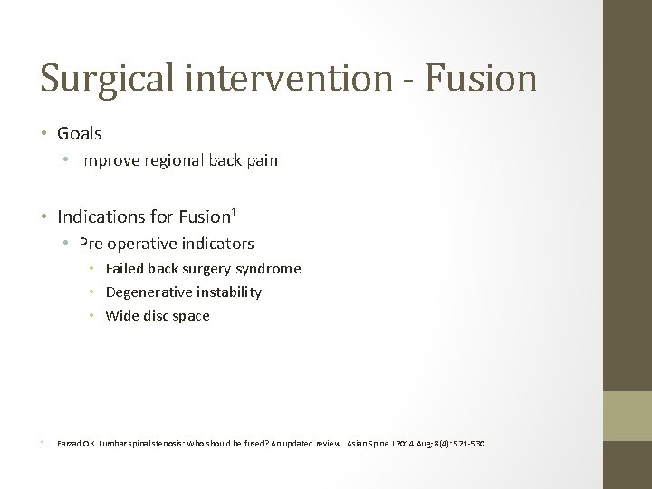 Surgical intervention - Fusion • Goals • Improve regional back pain • Indications for