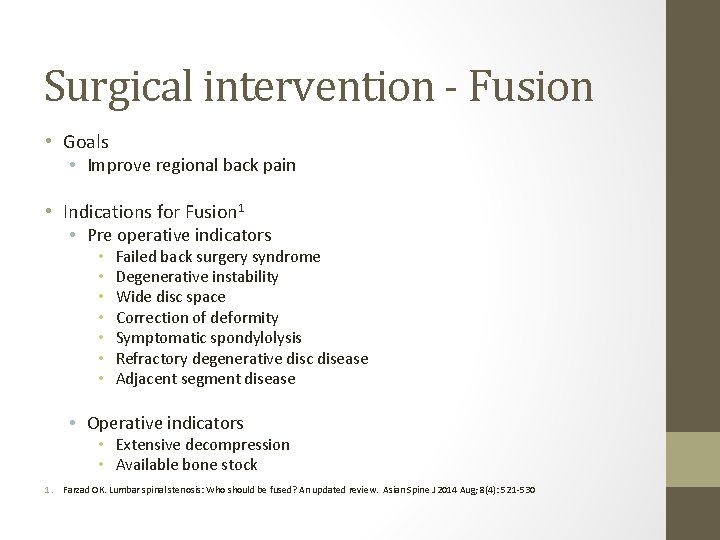 Surgical intervention - Fusion • Goals • Improve regional back pain • Indications for