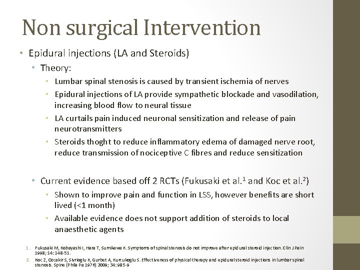 Non surgical Intervention • Epidural injections (LA and Steroids) • Theory: • Lumbar spinal
