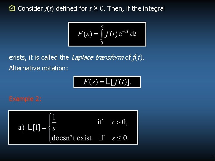 ۞ Consider f(t) defined for t ≥ 0. Then, if the integral exists, it