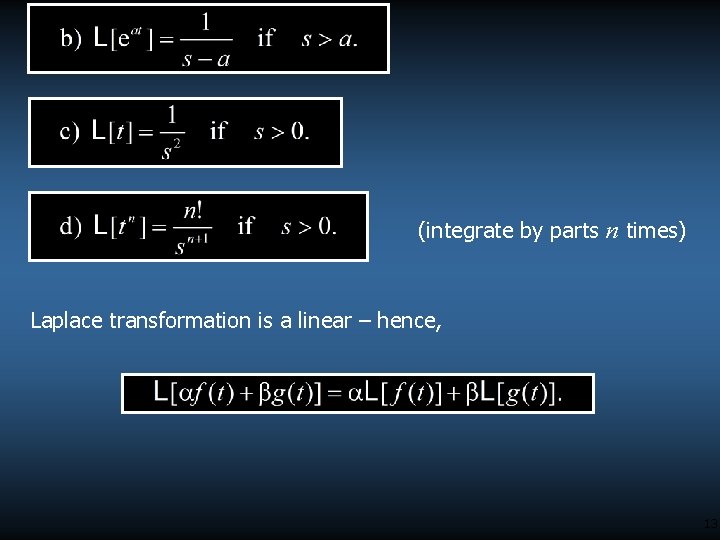 (integrate by parts n times) Laplace transformation is a linear – hence, 13 