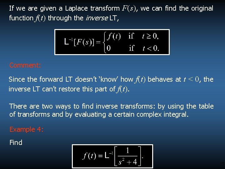 If we are given a Laplace transform F(s), we can find the original function