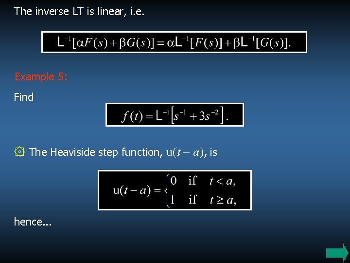 The inverse LT is linear, i. e. Example 5: Find ۞ The Heaviside step