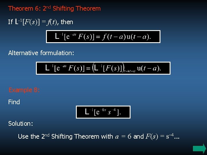 Theorem 6: 2 nd Shifting Theorem If L-1[F(s)] = f(t), then Alternative formulation: Example