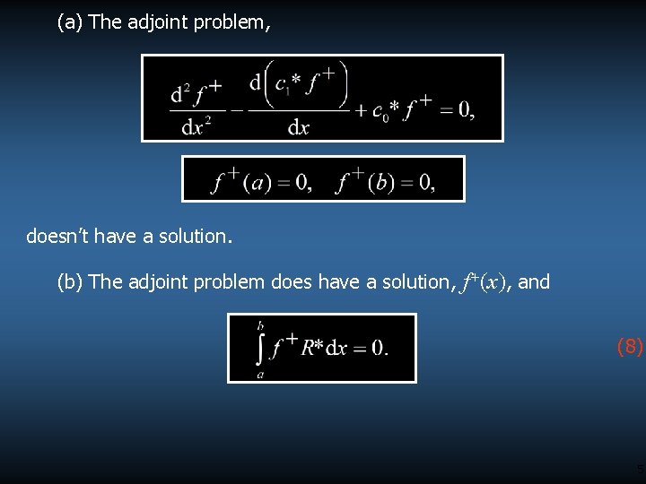 (a) The adjoint problem, doesn’t have a solution. (b) The adjoint problem does have