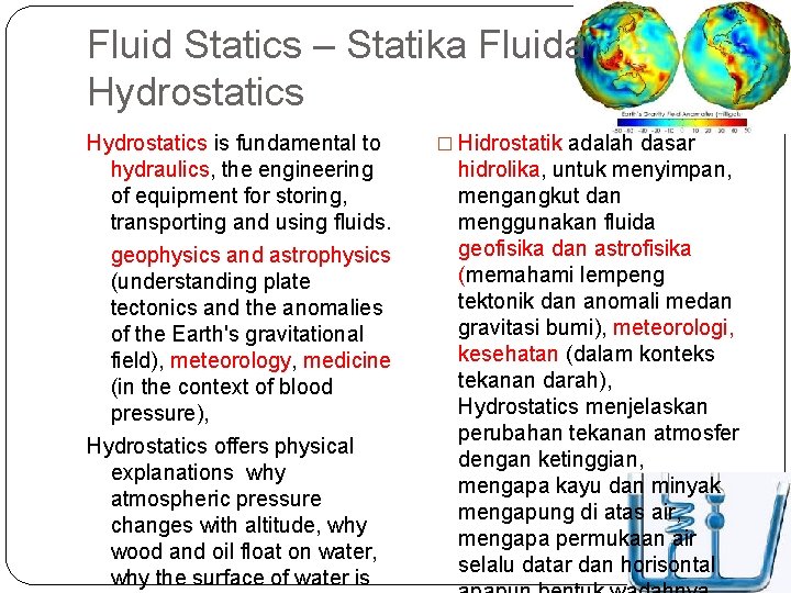 Fluid Statics – Statika Fluida Hydrostatics is fundamental to hydraulics, the engineering of equipment