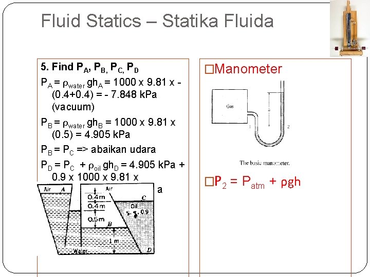 Fluid Statics – Statika Fluida 5. Find PA, PB, PC, PD PA = ρwater