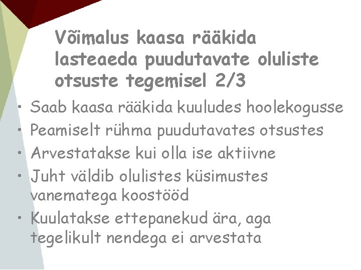 Võimalus kaasa rääkida lasteaeda puudutavate oluliste otsuste tegemisel 2/3 • • Saab kaasa rääkida