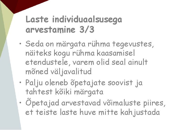 Laste individuaalsusega arvestamine 3/3 • Seda on märgata rühma tegevustes, näiteks kogu rühma kaasamisel