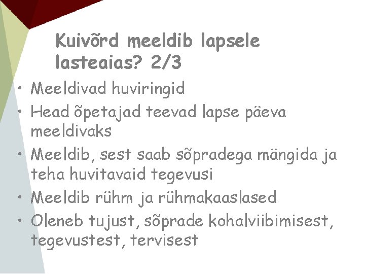 Kuivõrd meeldib lapsele lasteaias? 2/3 • Meeldivad huviringid • Head õpetajad teevad lapse päeva