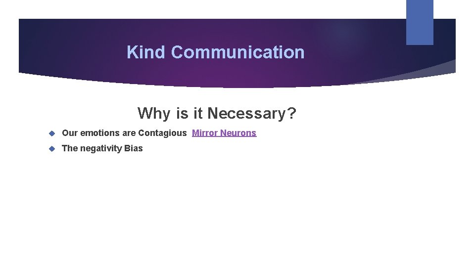 Kind Communication Why is it Necessary? Our emotions are Contagious Mirror Neurons The negativity