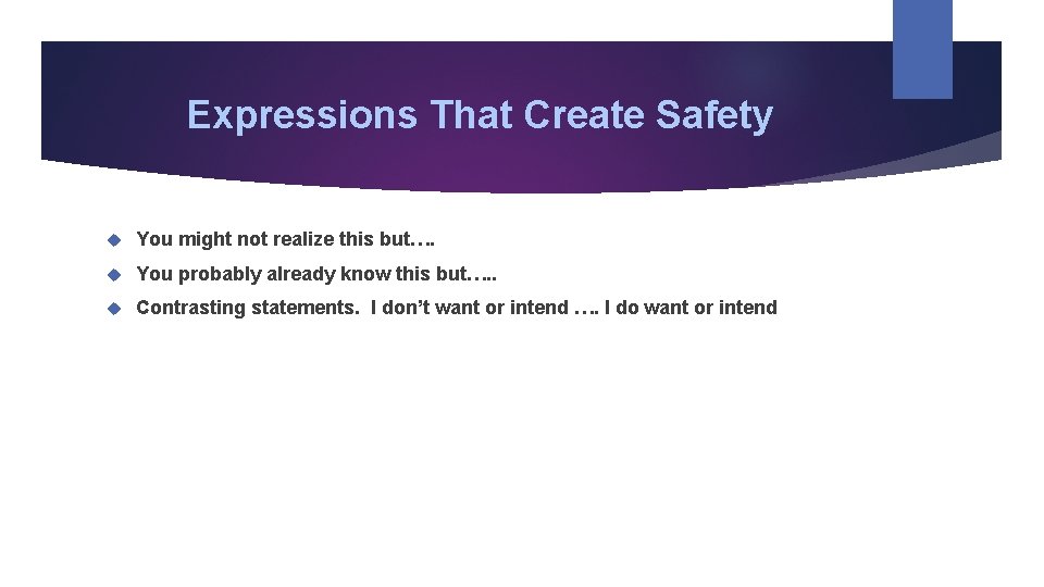 Expressions That Create Safety You might not realize this but…. You probably already know