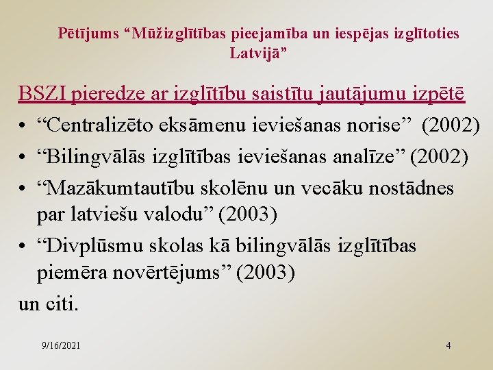 Pētījums “Mūžizglītības pieejamība un iespējas izglītoties Latvijā” BSZI pieredze ar izglītību saistītu jautājumu izpētē